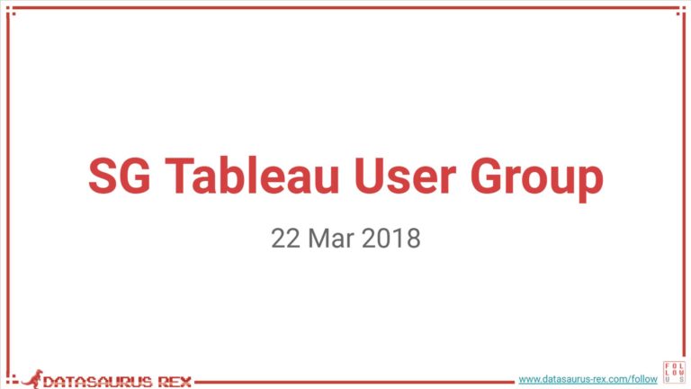 SG Tableau User Group Mar 2018
